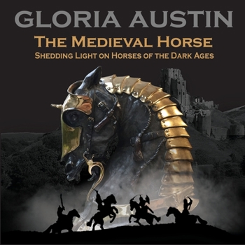 Paperback The Medieval Horse: Shedding Light on Horses of the Dark Ages Book