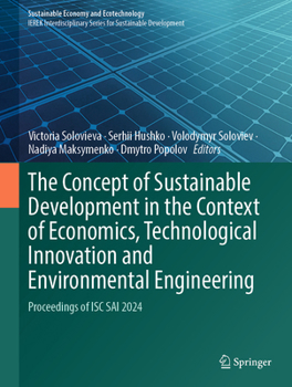 The concept of sustainable development in the context of economics, technological innovation and environmental engineering: Proceedings of ISC SAI 2024 (Sustainable Economy and Ecotechnology)