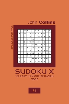 Paperback Sudoku X - 120 Easy To Master Puzzles 12x12 - 1 Book