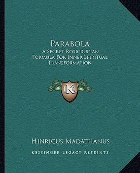 Paperback Parabola: A Secret Rosicrucian Formula For Inner Spiritual Transformation Book