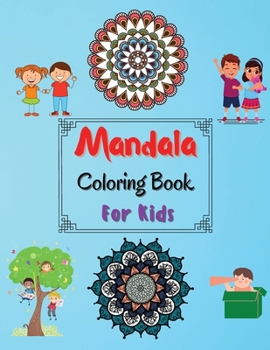 Mandala Coloring Book For Kids: Amazing Coloring Pages of Mandala for Kids, Girls and Boys Coloring Book with Easy, Fun and Relaxing Mandalas for Beginners 100 Beautiful Coloring Pages of Mandala