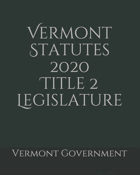 Vermont Statutes 2020 Title 2 Legislature