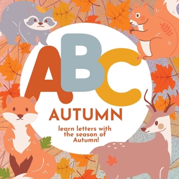 Paperback ABC Autumn - Learn the Alphabet with the Season of Autumn Book