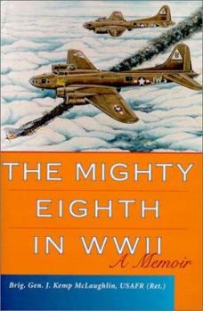 The Mighty Eighth in WWII : A Memoir - Book  of the Mighty Eighth