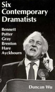 Paperback Six Contemporary Dramatists: Bennett, Potter, Gray, Brenton, Hare, Ayckbourn Book