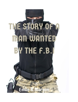 Paperback The story of the man wanted by the FBI: True Crime biographies [Large Print] Book