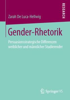 Paperback Gender-Rhetorik: Persuasionsstrategische Differenzen Weiblicher Und Männlicher Studierender [German] Book