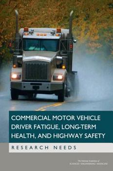 Paperback Commercial Motor Vehicle Driver Fatigue, Long-Term Health, and Highway Safety: Research Needs Book