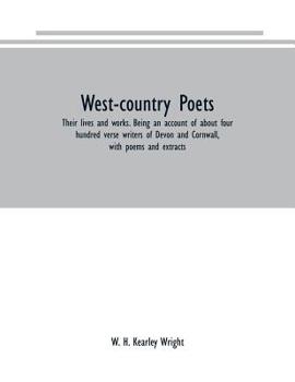 Paperback West-country poets: their lives and works. Being an account of about four hundred verse writers of Devon and Cornwall, with poems and extr Book