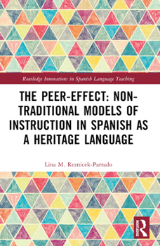 Paperback The Peer-Effect: Non-Traditional Models of Instruction in Spanish as a Heritage Language Book