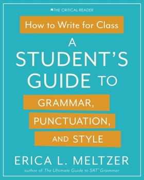 Paperback How to Write for Class: A Student's Guide to Grammar, Punctuation, and Style Book