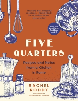 Hardcover Five Quarters: Recipes and Notes from a Kitchen in Rome Book