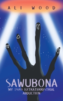 Hardcover Sawubona: My 1989 Extraterrestrial Abduction Book