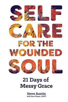Paperback Self-Care for the Wounded Soul: 21 Days of Messy Grace Book