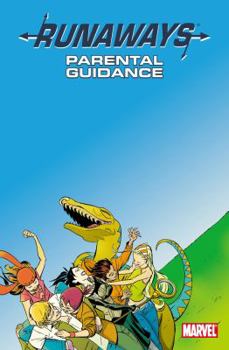 Runaways, Vol. 6: Parental Guidance - Book #6 of the Runaways (2003-2009) (Collected Editions)