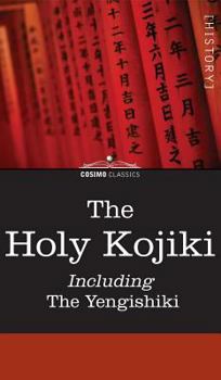 Hardcover The Holy Kojiki -- Including, the Yengishiki Book