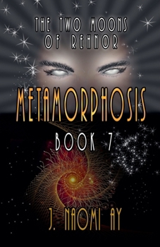 Metamorphosis: The Two Moons of Rehnor, Book 7 - Book #7 of the Two Moons of Rehnor