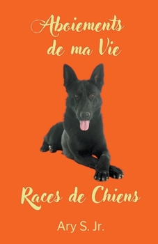 Paperback Aboiements de ma Vie Races de Chiens [French] Book