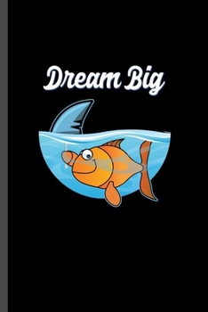 Dream Big: For  Animal Lovers Shark Cute Designs Animal Composition Book Smiley Sayings Funny Vet Tech Veterinarian Animal Rescue Sarcastic  For Kids ... Gift (6"x9") Lined Notebook to write in