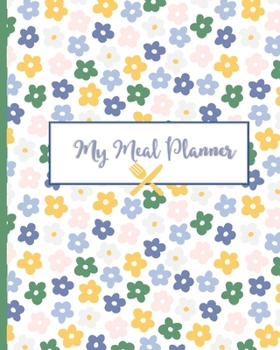 Paperback My Meal Planner: Plan and Track Your Meals for 52 Weeks Book