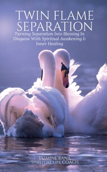 Paperback Twin Flame Separation: Turning Separation Into Blessing In Disguise With Spiritual Awakening & Inner Healing: Secret To Unlocking Love, Speedy Union a Book