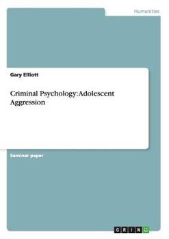 Paperback Criminal Psychology: Adolescent Aggression Book