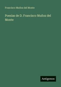Poesías de D. Francisco Muñoz del Monte