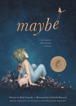 Maybe: A Story About the Endless Potential in All of Us