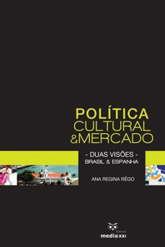 Política Cultural e Mercado - Duas visões - Brasil e Espanha (Portuguese Edition)