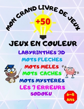 Mon Grand Livre de Jeux: Cahier Multi Jeux Labyrinthes 3D Mots / Crois?s M?l?s Fl?ch?s Cach?s Myst?res / Les 7 Erreurs et Sodoku pour Enfants d