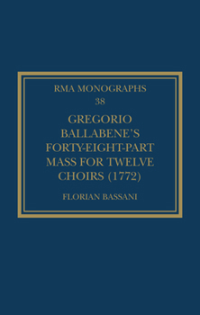 Gregorio Ballabene’s Forty-eight-part Mass for Twelve Choirs (1772)