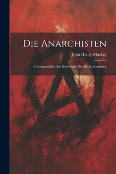 Paperback Die Anarchisten: Culturgemälde Aus Dem Ende Des 19. Jahrhunderts [German] Book