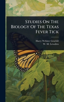 Hardcover Studies On The Biology Of The Texas Fever Tick Book