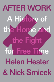 Hardcover After Work: A History of the Home and the Fight for Free Time Book