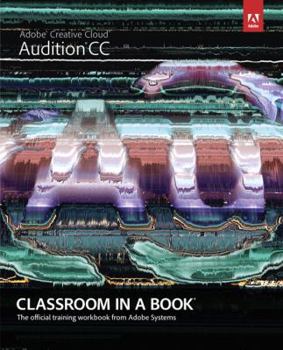 Paperback Adobe Audition CC: Classroom in a Book: The Official Training Workbook from Adobe Systems Book