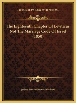 Hardcover The Eighteenth Chapter Of Leviticus Not The Marriage Code Of Israel (1850) Book