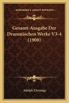 Paperback Gesamt-Ausgabe Der Dramatischen Werke V3-4 (1908) [German] Book