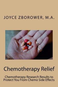 Paperback Chemotherapy Relief: Chemotherapy Research Results to Protect You From Chemo Side Effects Book