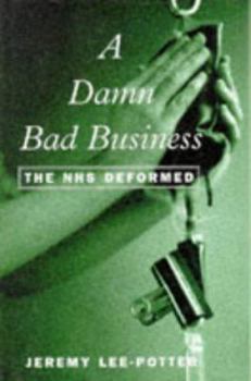 Damned Bad Business: NHS Deformed