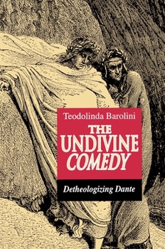 Paperback The Undivine Comedy: Detheologizing Dante Book