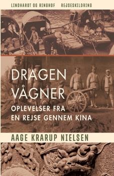 Dragen v?gner: oplevelser fra en rejse gennem Kina