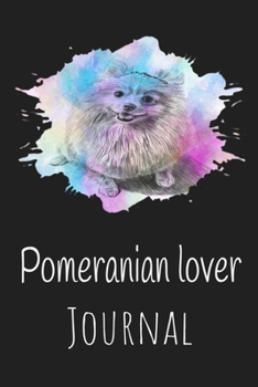 Paperback Pomeranian Lover Journal: Animal Lovers Gift. Pretty Lined Notebook & Diary For Writing And Note Taking For Your Special Day.(120 Blank Lined Pa Book