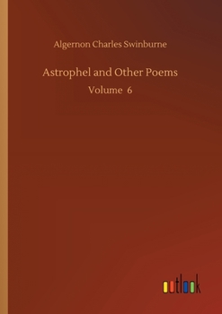 Astrophel and Other Poems: Volume 6
