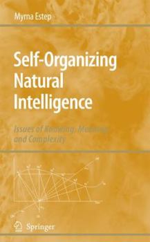 Hardcover Self-Organizing Natural Intelligence: Issues of Knowing, Meaning, and Complexity Book