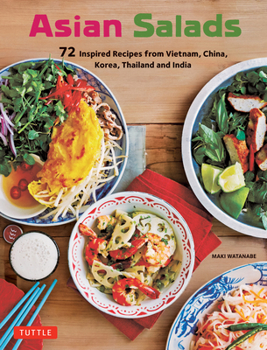 Paperback Asian Salads: 72 Inspired Recipes from Vietnam, China, Korea, Thailand and India Book