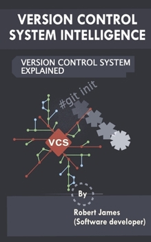 Paperback Version Control System Intelligence: Version Control System Explained Book
