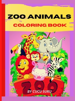 Zoo Animals Coloring Book: Amazing Animals Coloring Books for boys, girls, and kids of ages 4-8 and up