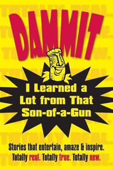 Paperback Dammit, I Learned a Lot from That Son-of-a-Gun Book