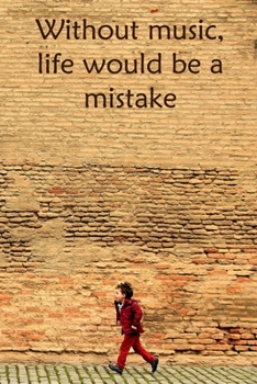 Paperback Without music, life would be a mistake: Lined Notebook / Journal Gift, 100 Pages, 6x9, Soft Cover, Matte Finish Inspirational Quotes Journal, Notebook Book