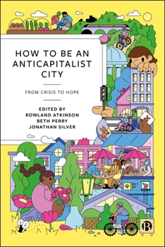 Paperback How to Be an Anticapitalist City: From Crisis to Hope Book
